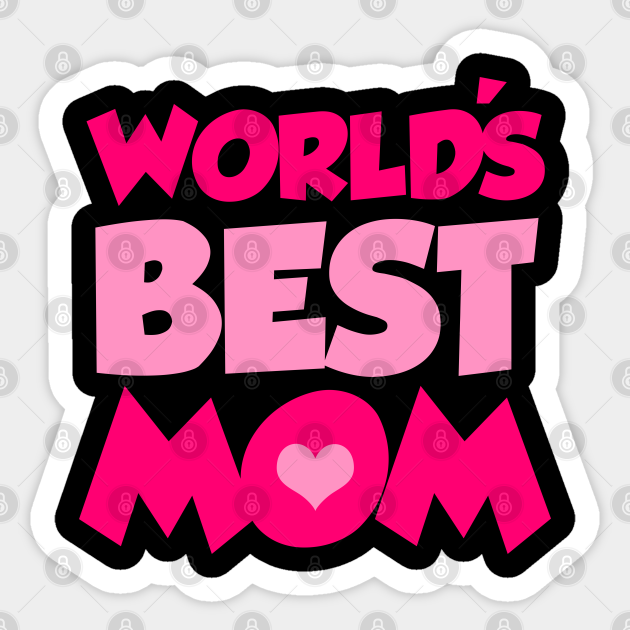 World's Best Mom World Best Mom Sticker TeePublic